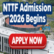 NTTF Admission 2026 Begins; Apply Now @nttftrg.com